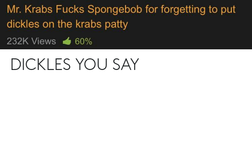 best of Forgetting spongebob krabs dickles fucks